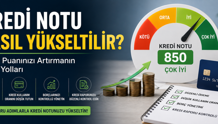 Kredi Notunu Yükseltmenin Püf Noktaları! İşte Bilmeniz Gerekenler